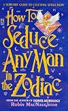 How to Seduce Any Man in the Zodiac
