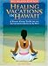 Healing Vacations in Hawaii: A Travel Guide to Retreats, Alternative Healers and Spas (Big Island Edition)