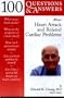 100 Q&A About Heart Attack and Related Cardiac Problems (100 Questions & Answers)