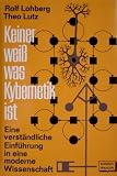 Keiner weiss was Kybernetik ist - Rolf Lohberg, Theo Lutz