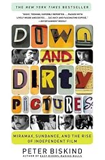 Down and Dirty Pictures: Miramax, Sundance, and the Rise of Independent Film