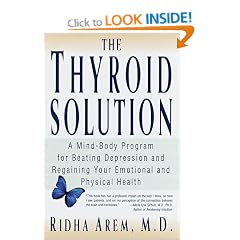 The Thyroid Solution: A Mind-Body Program for Beating Depression and Regaining Your Emotional and Phys ical Health