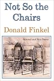 Not So the Chairs: Selected and New Poems