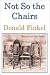 Not So the Chairs: Selected and New Poems