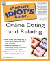 The Complete Idiot's Guide to Online Dating and Relating