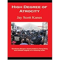 High Degree of Atrocity: Gunshots Disrupt a Street Protest in Hong Kong and Unleash Tragedy on a Towering Scale.