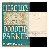 Here Lies The Collected Stories Of Dorothy Parker