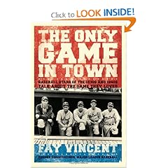 The Only Game in Town: Baseball Stars of the 1930s and 1940s Talk About the Game They Loved (Baseball Oral History Project)