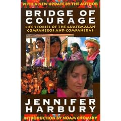 Bridge of Courage: Life Stories of the Guatemalan Companeros & Companeras