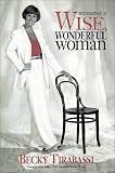 Becoming a Wise, Wonderful Woman
