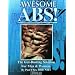 Awesome Abs: The Gut-busting Solution for Men and Women