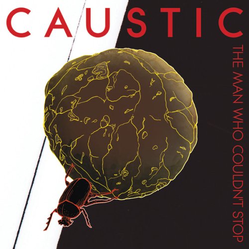 Caustic-The Man Who Couldnt Stop-2012-FWYH Download