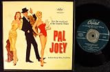 Pal Joey soundtrack; Theres a Small hotel / Bewitched / Do It the Hard Way / Plant You Now, Dig you Later / You Musnt Kick it Around / That Terrific Rainbow / I Didnt Know What Time It Was / the Lady Is a Tramp / My Funny Valentine / Strip Number