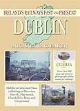 Ireland's railways past and present : Dublin