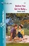Before You Get To Baby... (Silhouette Romance)