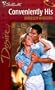 Conveniently His (Harlequin Desire)