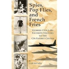 Spies, Pop Flies, and French Fries : Stories I Told My Favorite Visitors to the CIA Exhibit Center