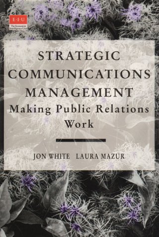 Strategic Communications Management: Making Public Relations Work (Economist Intelligence Unit)