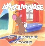 An Important Message (Angelmouse)