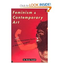 Feminism and Contemporary Art: The Revolutionary Power of Women's Laughter (Re Visions : Critical Studies in the History and Theory of Art)