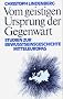 Vom geistigen Ursprung der Gegenwart. Studien zur Bewu�tseinsgeschichte Mitteleuropas.