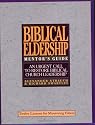 The Mentor's Guide to Biblical Eldership: Twelve Lessons for Mentoring Men to Eldership