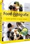 Food-Fotografie - Essen perfekt in Szene setzen (Digital fotografieren)