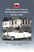 Eisenhower Presidency and the 1950s (Problems in American Civilization)