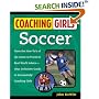 Coaching Girls' Soccer: From the How-To's of the Game to Practical Real-World Advice--Your Definitive Guide to Successfully Coaching Girls