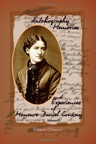 Local Experiences: Autobiography Memories and Experiences of Moncure Daniel Conway: Volume 2