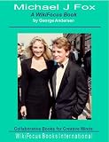Michael J Fox: A WikiFocus Book (WikiFocus Book Series)