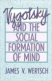 Vygotsky and the Social Formation of Mind