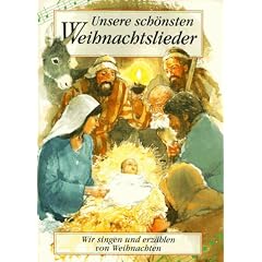 Unsere sch�nsten Weihnachtslieder. Wir singen und erz�hlen von Weihnachten