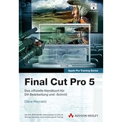 Final Cut Pro 5. Das offizelle Handbuch f�r DV-Bearbeitung und -Schnitt