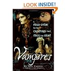 Click here to buy Vampires: A Field Guide To The Creatures That Stalk The Night by  Bob Curran.