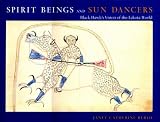 Spirit Beings and Sun Dancers: Black Hawk s Vision of the Lakota World
