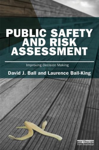 Public Safety and Risk Assessment: Improving Decision Making (The Earthscan Risk in Society Series)