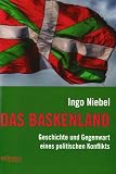 Das Baskenland: Geschichte und Gegenwart eines politischen Konflikts - Ingo Niebel