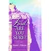 Lord, Are You Sure?