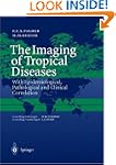 The Imaging of Tropical Diseases: Wit...