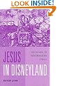 Jesus in Disneyland: Religion in Postmodern Times