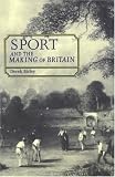Sport and the Making of Britain (International Studies in the History of Sport)