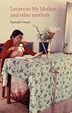 Letters to my mother and other mothers