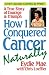 How I Conquered Cancer Naturally