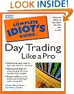 The Complete Idiots Guide to Day Trading Like a Pro