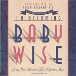 On Becoming Babywise: Giving Your Infant The Gift of Nighttime Sleep