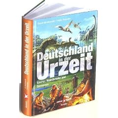 Deutschland in der Urzeit - Saurier, Neandertaler und Germanen. Wie wir wurden, wer wir sind... (Weltbild-Premieren) (Gebundene Ausgabe)