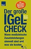 Der grosse IGeL-Check - wann medizinische Zusatzleistungen sinnvoll sind und was sie kosten. Alle 320 Individuellen Gesundheits-Leistungen