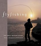 Fly Fishing the Great Western Rivers
