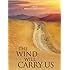The Wind Will Carry Us